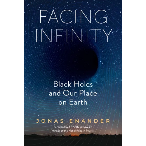 Facing Infinity: Black Holes and Our Place on Earth