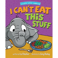 I Can't Eat This Stuff: How to Get Your Toddler to Eat Their Vegetables