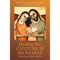 Healing the Culture and the Family According to John Paul II