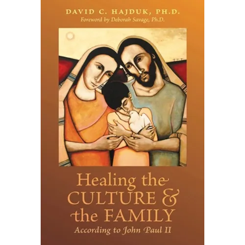 Healing the Culture and the Family According to John Paul II