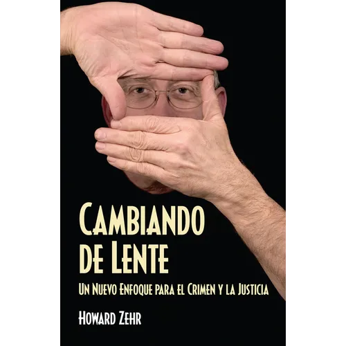 Cambiando de Lente: Un Nuevo Enfoque Para El Crimen Y La Justicia