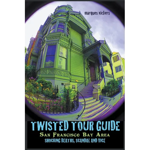 Twisted Tour Guide San Francisco Bay Area