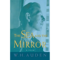 The Sea and the Mirror: A Commentary on Shakespeare's "the Tempest"