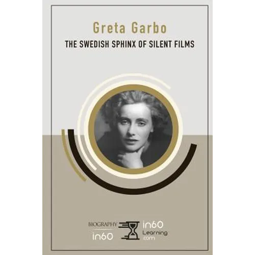 Greta Garbo: The Swedish Sphinx of Silent Films