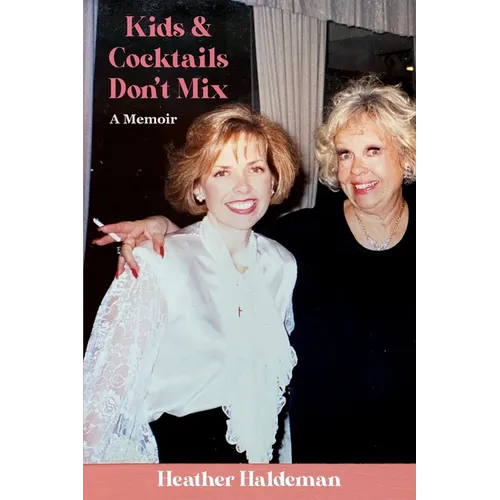 Kids and Cocktails Don't Mix: A Memoir