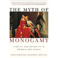 The Myth of Monogamy: Fidelity and Infidelity in Animals and People