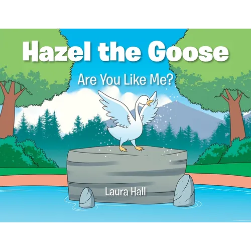 Hazel the Goose: Are You Like Me?