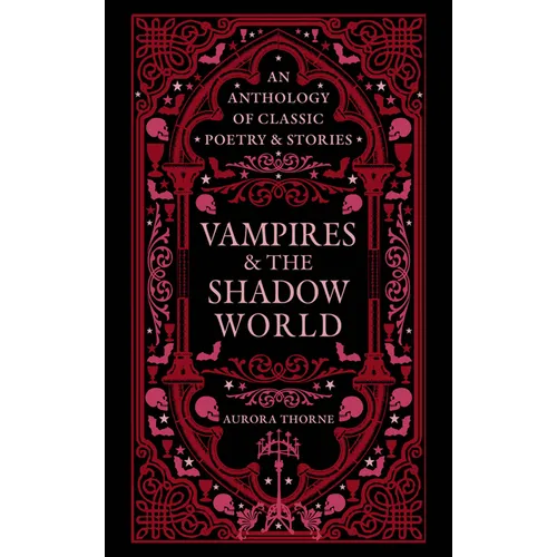 Vampires & the Shadow World: An Anthology of Classic Poetry & Stories