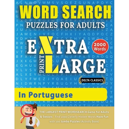 WORD SEARCH PUZZLES EXTRA LARGE PRINT FOR ADULTS IN PORTUGUESE - Delta Classics - The LARGEST PRINT WordSearch Game for Adults And Seniors - Find 2000
