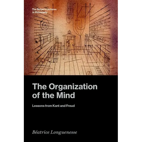 The Organization of the Mind: Lessons from Kant and Freud