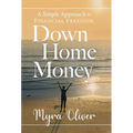 Down Home Money: A Simple Approach to Financial Freedom