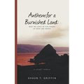 Anthem for a Burnished Land: What We Leave in This Desert of Work and Words