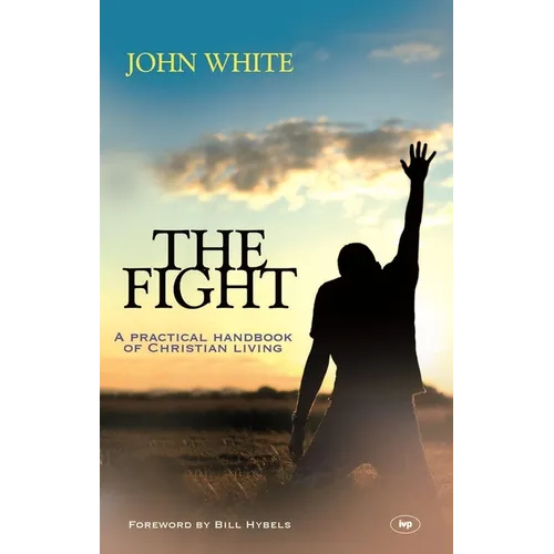 The Fight: A Practical Handbook Of Christian Living