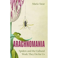 Arachnomania: Spiders and the Cultural Work They Do for Us