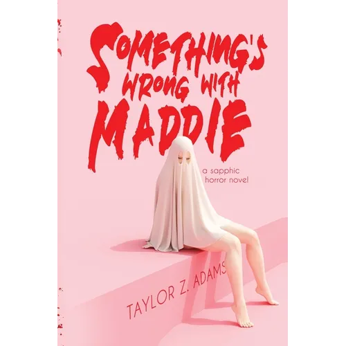 Something's Wrong With Maddie: A Sapphic Horror Novel