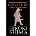 Hagakure; The Book of Hidden Leaves: The Way of the Samurai