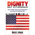 Dignity Not Citizenship: The Truth about Immigration No One Is Telling You