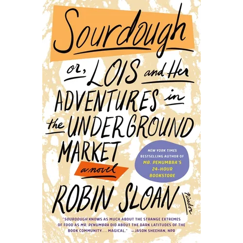 Sourdough: Or, Lois and Her Adventures in the Underground Market: A Novel