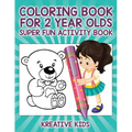 Coloring Book For 2 Year Olds Super Fun Activity Book
