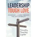Leadership Tough Love: Examining Leaders Through the Lens of Reality