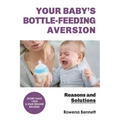 Your Baby's Bottle-feeding Aversion: Reasons and Solutions