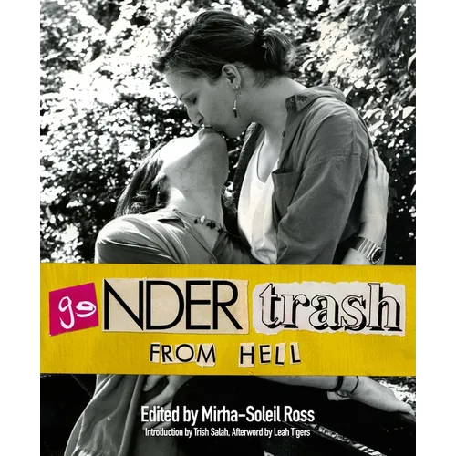 Gendertrash from Hell: The First Print Collection of the Zine That Changed Everything