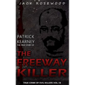 Patrick Kearney: The True Story of The Freeway Killer: Historical Serial Killers and Murderers