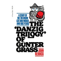 Danzig Trilogy of Gunter Grass: A Study of the Tin Drum, Cat and Mouse, and Dog Years