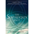 The Sovereignty Knot: A Woman's Way to Freedom, Power, Love, and Magic