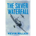 The Silver Waterfall: A Novel of the Battle of Midway