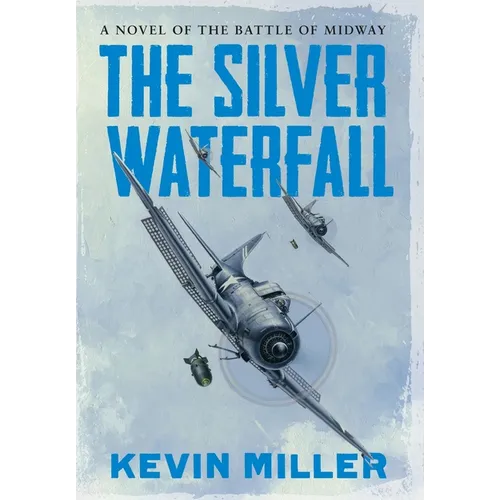 The Silver Waterfall: A Novel of the Battle of Midway