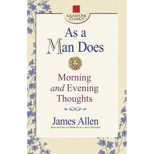 As a Man Does: Morning and Evening Thoughts