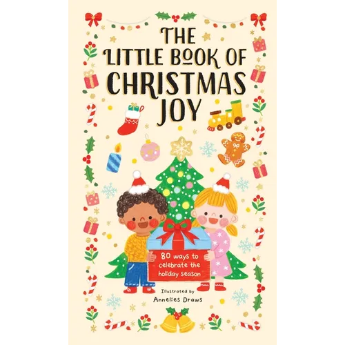 The Little Book of Christmas Joy: 80 Ways to Celebrate the Holiday Season