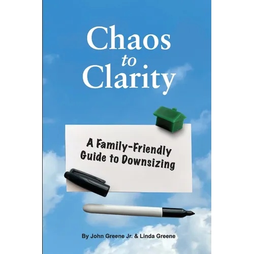 Chaos to Clarity A Family-Friendly Guide to Downsizing