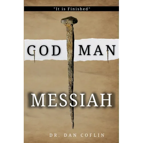 God Man Messiah: It is Finished