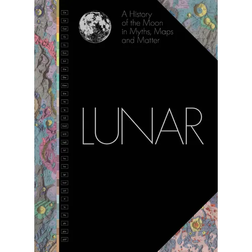 Lunar: A History of the Moon in Myths, Maps, and Matter