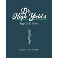 Dr. High Yield's Step 2 CK Notes