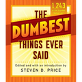 The Dumbest Things Ever Said