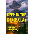Deep in the Dixie Clay: a crime in dixie potboiler