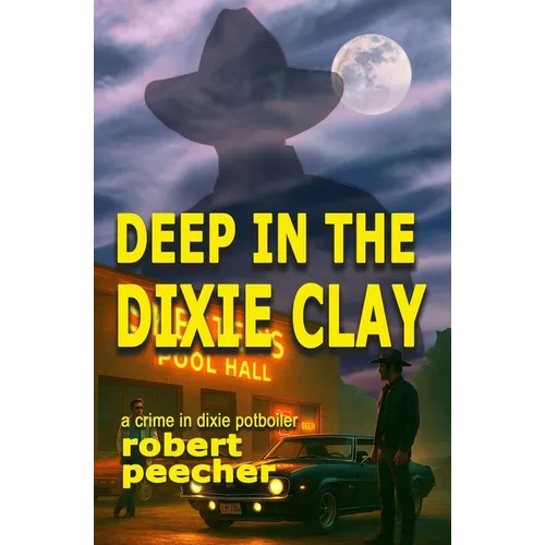 Deep in the Dixie Clay: a crime in dixie potboiler