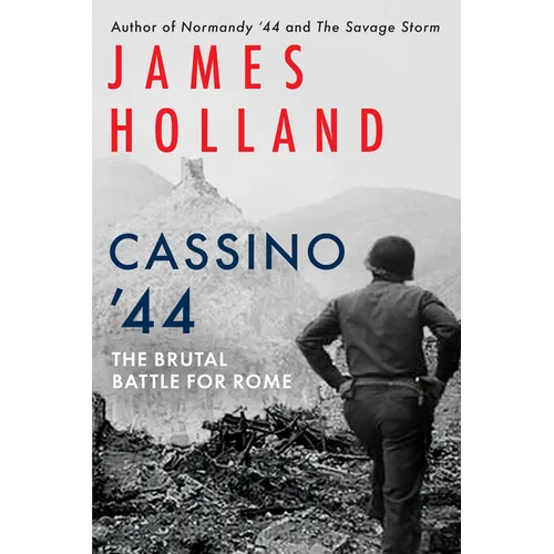 Cassino '44: The Brutal Battle for Rome