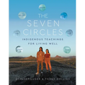 The Seven Circles: Indigenous Teachings for Living Well