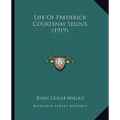 Life Of Frederick Courtenay Selous (1919)