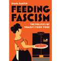 Feeding Fascism: The Politics of Women's Food Work
