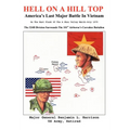 Hell On A Hill Top: America's Last Major Battle In Vietnam