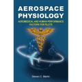 Aerospace Physiology: Aeromedical and Human Performance Factors for Pilots