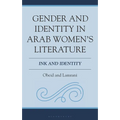 Gender and Identity in Arab Women's Literature: Ink and Identity