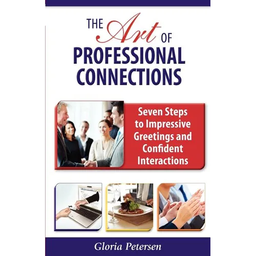 The Art of Professional Connections: Seven Steps to Impressive Greetings and Confident Interactions