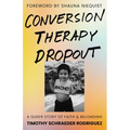 Conversion Therapy Dropout: A Queer Story of Faith and Belonging