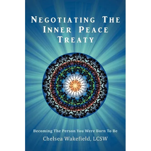 Negotiating the Inner Peace Treaty: Becoming the Person You Were Born to Be